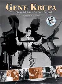 Gene Krupa: The Pictorial Life of a Jazz Legend [With CD]