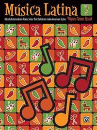 M Sica Latina, Bk 2: 8 Early Intermediate Piano Solos That Celebrate Latin American Styles