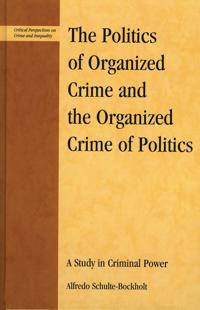 The Politics of Organized Crime and the Organized Crime of Politics