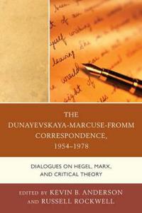 The Dunayevskaya-Marcuse-Fromm Correspondence, 1954-1978