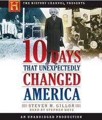 10 Days That Unexpectedly Changed America:
