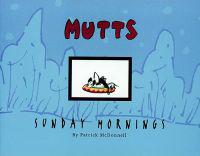 Mutts Sunday Mornings: A Mutts Treasury