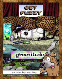 Groovitude: A Get Fuzzy Treasure