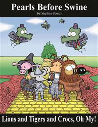 Lions and Tigers and Crocs, Oh My!: A Pearls Before Swine Treasury
