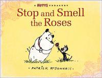 Stop and Smell the Roses: A Mutts Treasury