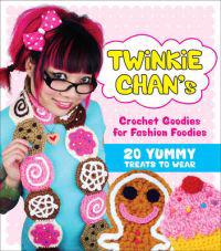 Twinkie Chan's Crochet Goodies for Fashion Foodies