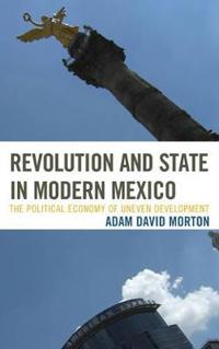 Revolution and State in Modern Mexico