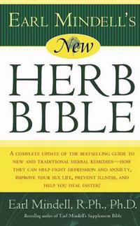 Earl Mindell's New Herb Bible: A Complete Update of the Bestselling Guide to New and Traditional Herbal Remedies - How They Can Help Fight Depression