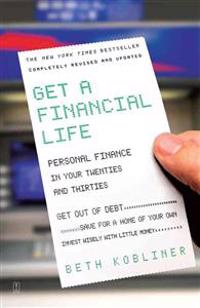 Get a Financial Life: Personal Finance in Your Twenties and Thirties