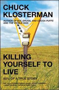 Killing Yourself to Live: 85% of a True Story