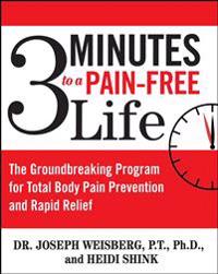 3 Minutes to a Pain-Free Life: The Groundbreaking Program for Total Body Pain Prevention and Rapid Relief