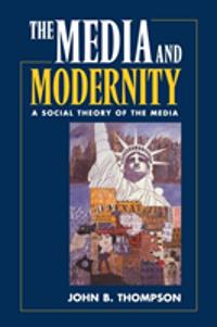 Media and modernity - a social theory of the media