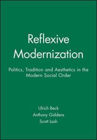 Reflexive modernization - politics, tradition and aesthetics in the modern
