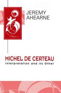 Michel de certeau - interpretation and its other