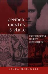 Gender, identity and place - understanding feminist geographies