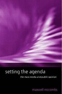 Setting the Agenda: The Mass Media and Public Opinion
