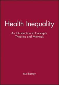 Health Inequality: An Introduction to Concepts, Theories and Methods