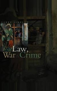 Law, War & Crime: War Crimes, Trials and the Reinvention of International L