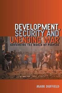 Development, Security and Unending War: Governing the World of Peoples