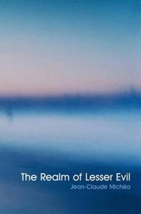 The Realm of Lesser Evil: An Essay on Liberal Civilization