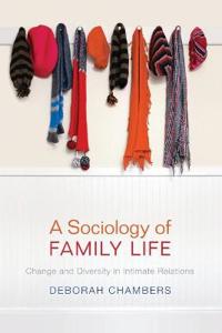 A Sociology of Family Life: Change and Diversity in Intimate Relations
