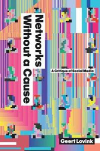 Networks Without a Cause: A Critique of Social Media