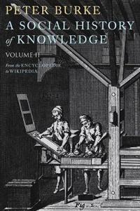 A Social History of Knowledge II: From the Encyclopedie to Wikipedia