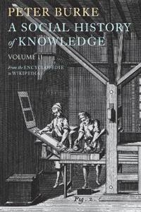 A Social History of Knowledge, Volume 2: From the Encyclopaedia to Wikipedia