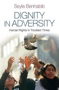 Dignity in Adversity: Human Rights in Troubled Times