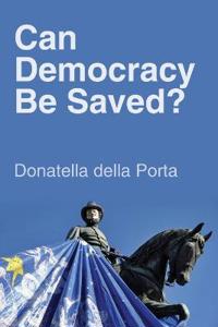 Can Democracy Be Saved?: Participation, Deliberation and Social Movements