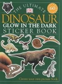 The Ultimate Dinosaur Glow in the Dark Sticker Book