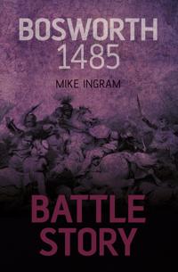 Battle Story: Bosworth 1485