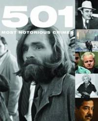 501 Most Notorious Crimes