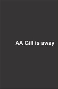 AA Gill is Away