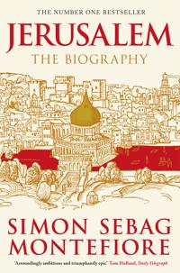 Jerusalem: The Biography. Simon Sebag Montefiore