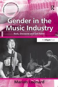 Gender in the Music Industry Rock Discourse and Girl Power
