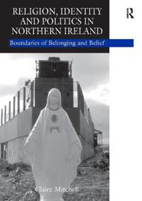 Religion, Identity and Politics in Northern Ireland