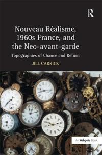 Nouveau Realisme, 1960s France, and the Neo - Avantgarde