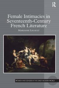 Female Intimacies in Seventeenth-century French Literature