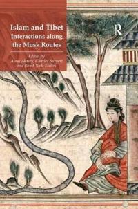 Islam and Tibet - Interactions Along the Musk Routes