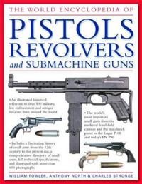 The World Encyclopedia of Pistols, Revolvers & Submachine Guns