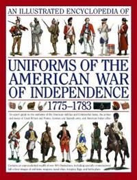 An Illustrated Encyclopedia of Uniforms 1775-1783