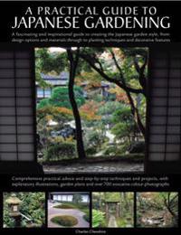 A Practical Guide to Japanese Gardening: From Design Options and Materials to Planting Techniques and Decorative Features