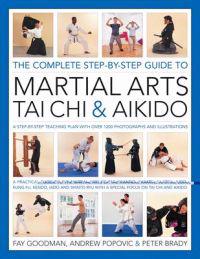 The Complete Step-By-Step Guide to Martial Arts T'ai Chi & Aikido