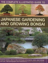 The Complete Illustrated Guide to Japanese Gardening and Growing Bonsai