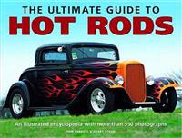 The Ultimate Guide to Hot Rod: An Illustrated Encyclopedia with More Than 550 Photographs. John Carroll and Garry Stuart