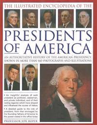 The Illustrated Encyclopedia of the Presidents of America