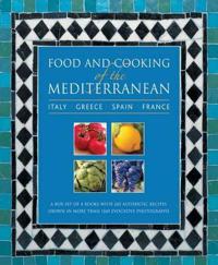 Food and Cooking of the Mediterranean: Italy, Greece, Spain And France
