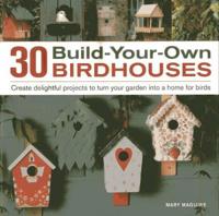30 Build-your-own Birdhouses
