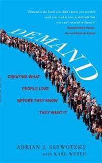 Demand: Creating What People Love Before They Know They Want it